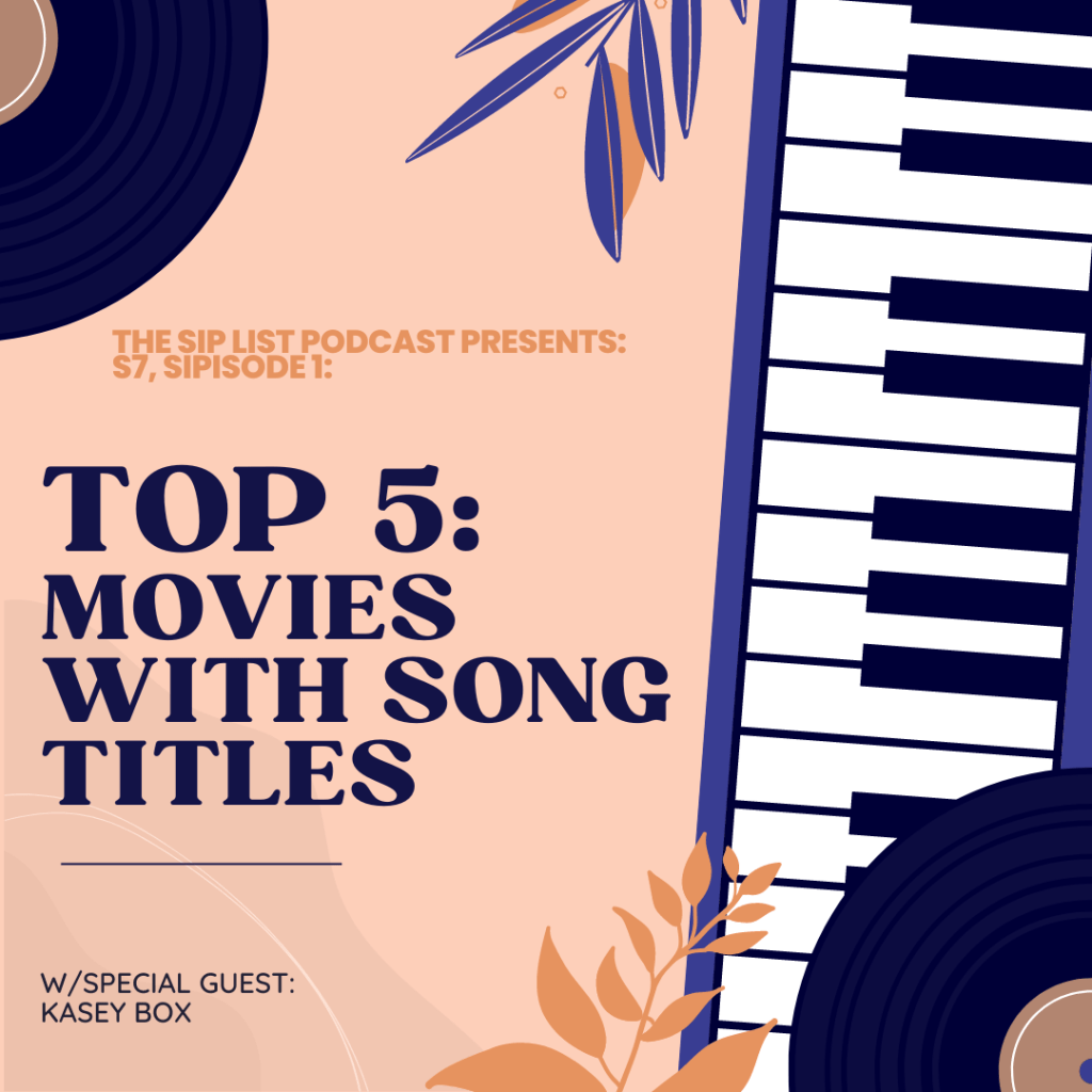 S7, Sipisode 1: Top 5 Favorite Movies with a Song&nbsp;Title.