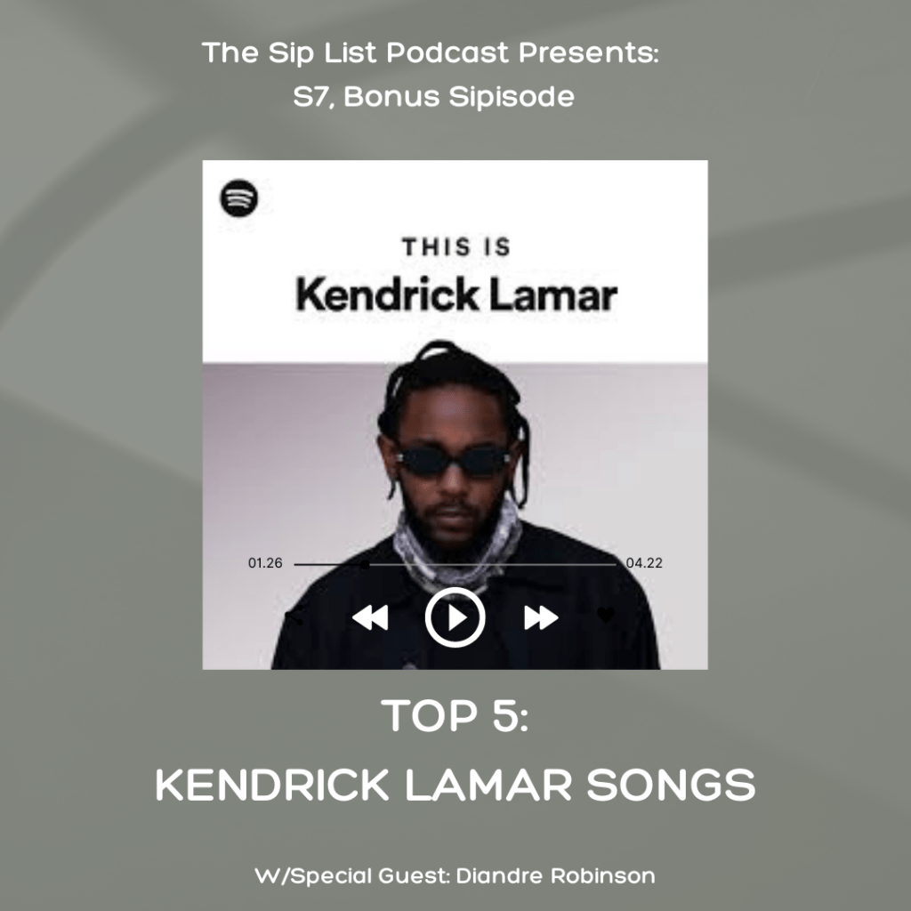S7, Bonus Sipisode: Top 5 Favorite Kendrick Lamar&nbsp;Songs